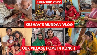 Keshav's Mundan Vlog~Our Village Home in Konch~Real Homemaking Chicago~India Trip 2022~Indian NRI