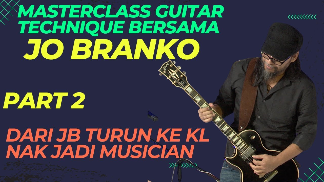 PART 2 | Masterclass Guitar Technique Bersama JO BRANKO (PERJALANAN HIDUP JO BRANKO)