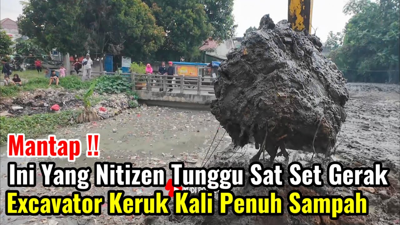 Mantap‼️Ini Yang Nitizen Tunggu Sat Set Pergerakan Excavator Keruk Kali Penuh Sampah