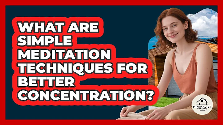 What Are Simple Meditation Techniques For Better Concentration? - Minimalist Home Life