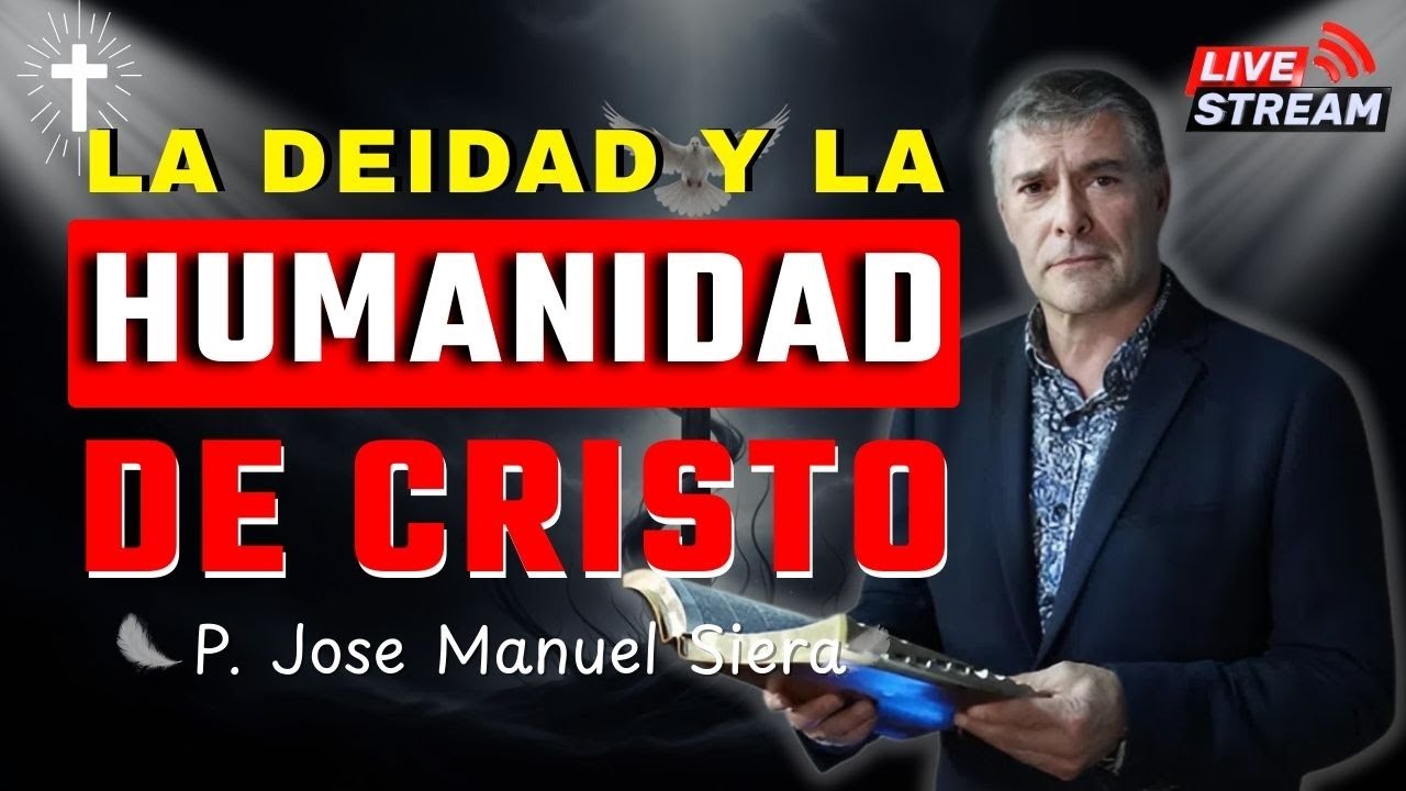 La Deidad y Humanidad de Cristo: Sacrificio, Gloria y Vida Eterna | P. Jose Manuel Sierra
