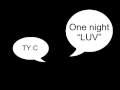 One night "LUV" ver2