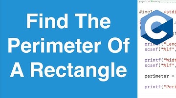 Perimeter Of A Rectangle Calculated Using User Input Values | C Programming Example
