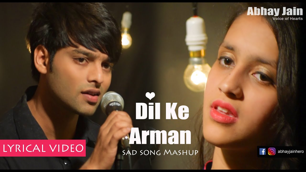 Dil ke Arman Lyrical Video  Abhay jain  Latest Sad Song Mashup