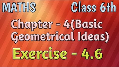 Exercise - 4.6 , Chapter - 4(Basic Geometrical Ideas) , Class 6th Maths