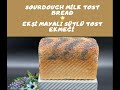 Sourdough Milk Toast bread/Ekşi Mayalı Sütlü Tost Ekmeği