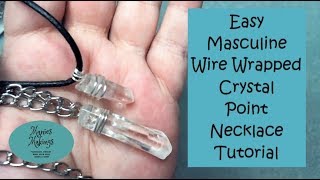 Easy Masculine Wire Wrapped Crystal Point Necklace Tutorial