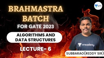 Algorithms and Data Structures | Lecture-6 | Brahmastra Batch for GATE 2023 | Subbarao Lingamgunta