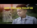 ARIEF - FULL ALBUM TERBARU 2022 | TIARA |  AKU INGIN BAHAGIA  | Musik Asik