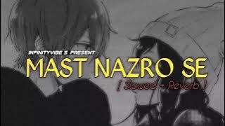 Mast Nazro Se [ Slowed   Reverb ] Lakhwinder Wadali / Sara Khan | Vikram Nagi | Infinity Vibe`s