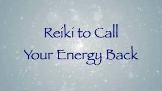 Reiki to Call Your Energy Back