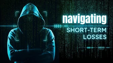 Navigating Short-Term Losses: Pro Tips and Strategies