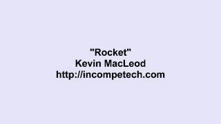 Rocket by:Kevin Macleod
