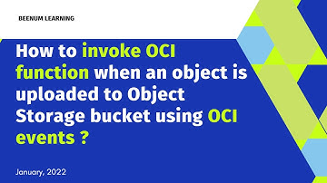 How to invoke OCI function when an object is uploaded to Object Storage bucket using OCI events?