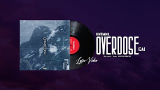 OVERDOSE - KNTMNL x SAI  (Lyric Video)