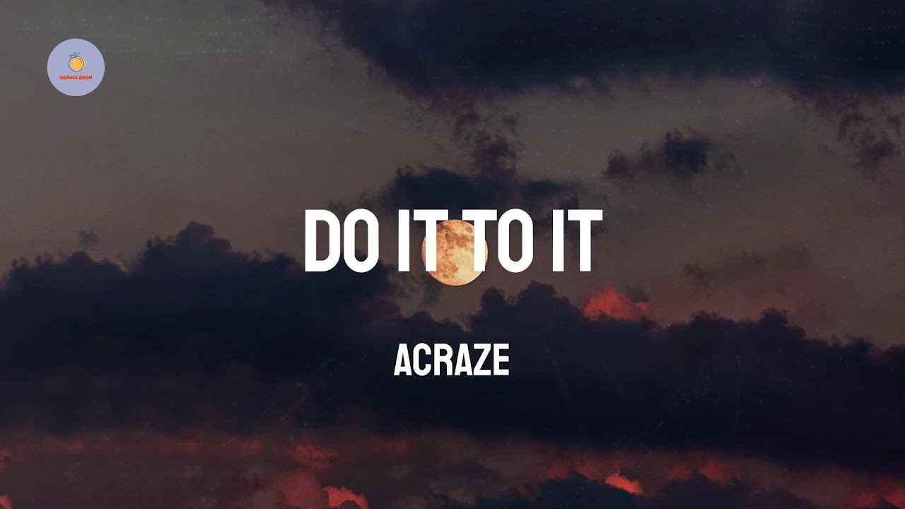 ACRAZE - Do It To It (Lyric Video)