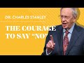 The Courage to Say "No"– Dr. Charles Stanley