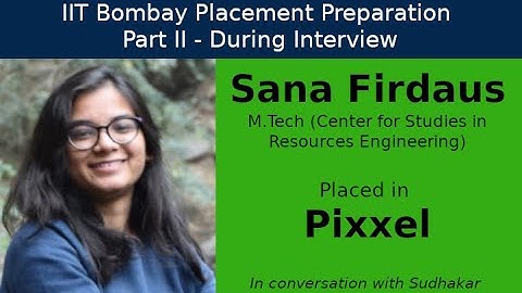 IIT Bombay Placement Preps || Part II - During Interview || Sana - Pixxel - Data Scientist