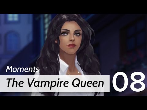 Moments: Choose Your Story | The Vampire Queen | Chapter 08