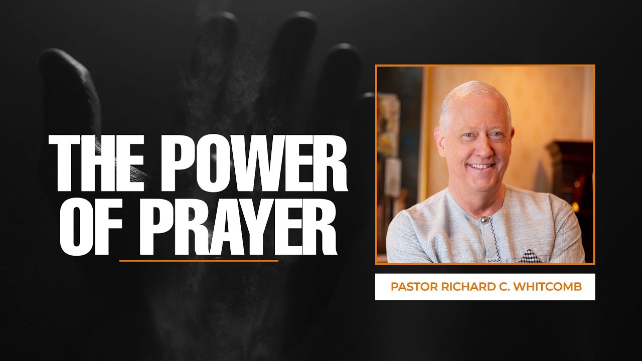 THE POWER OF PRAYER | Pastor Whitcomb