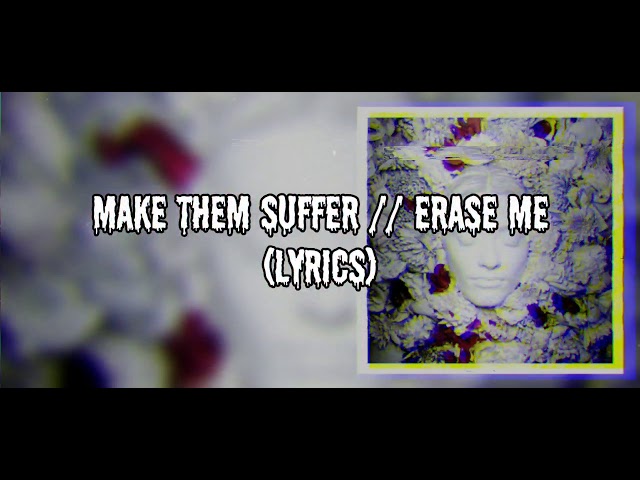 Make Them Suffer - Erase Me (Lyrics) class=