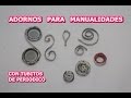 ADORNOS PARA DECORAR MANUALIDADES