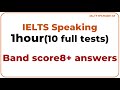Ielts speaking 1hour nonstop bandscore8 answers    1  10 full tests
