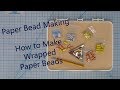 Paper Bead Making How to Make Wrapped Paper Beads