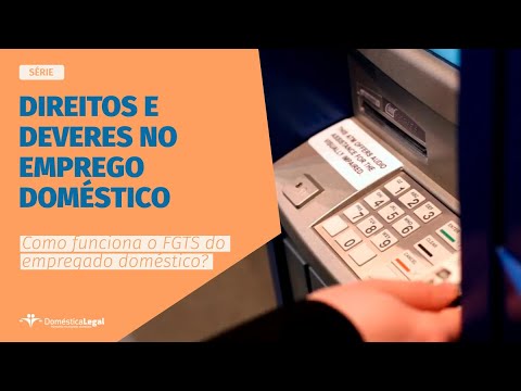 Como funciona o FGTS da empregada doméstica? |WEB-SÉRIE| Direitos e deveres Como funciona o FGTS da empregada doméstica? |WEB-SÉRIE| Direitos e deveres