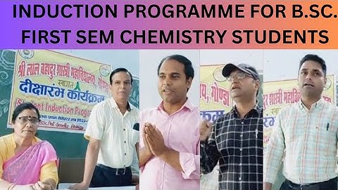 INDUCTION PROGRAMME FOR B.SC. FIRST SEMESTER CHEMISTRY STUDENTS
