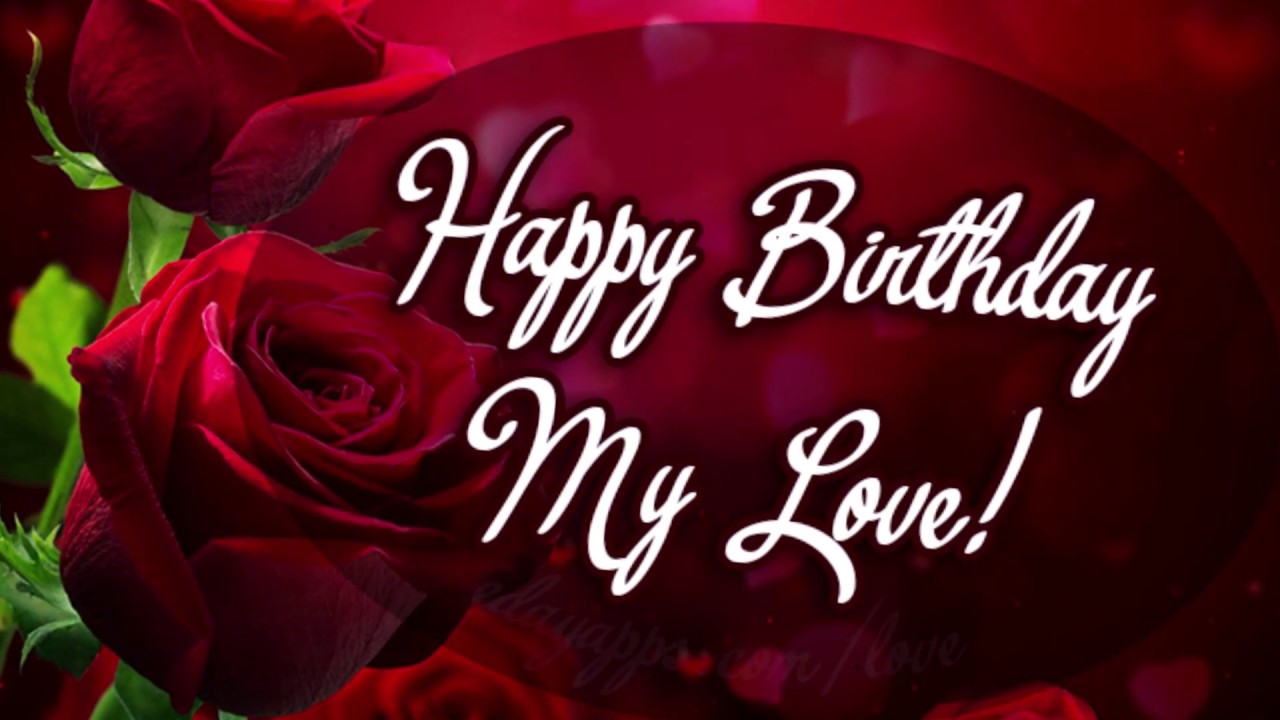 Happy Birthday My Love - YouTube