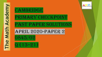 Checkpoint Primary Maths Paper 2 April 2020/Cambridge Primary/April 2020/0845/02(Q 13-21) SOLVED