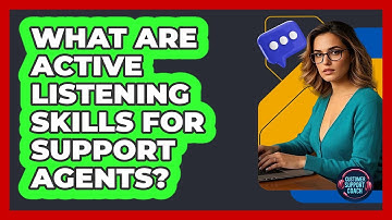 What Are Active Listening Skills For Support Agents?