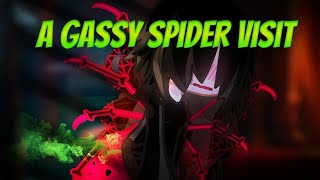 ||~A Gassy Spider Visit~|| Gacha Fart || NEW DISCORD! ||