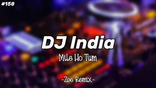 DJ INDIA - MILE HO TUM - ZOE REMIX