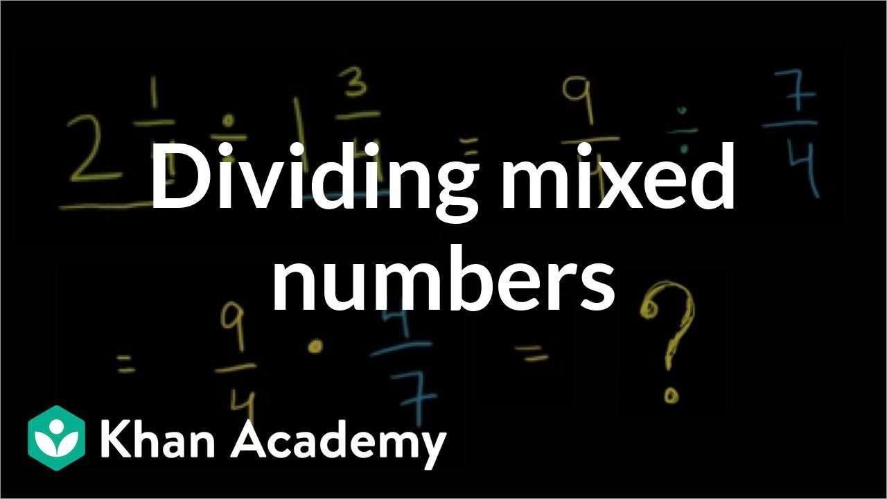 Dividing Mixed Numbers Video Khan Academy