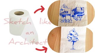 HOW TO : Sketch Like an Architect / Rapid Architecture Drawing on Toilet Paper Tissue