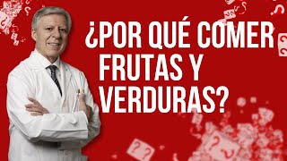 ¿POR QUÉ CONSUMIR FRUTAS Y VERDURAS, DOC?