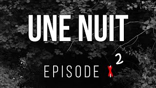 UNE NUIT - Ep. 2