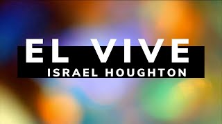 El Vive/ LETRA - Israel Houghton