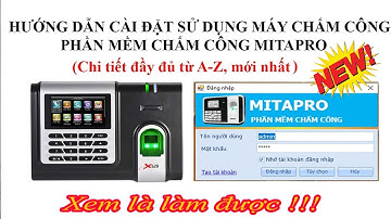 #ronald#jack hướng dẫn tải-cài đặt- sử dụng phần mềm chấm công MITAPRO ( Chi tiết từ A-Z MỚI NHẤT)