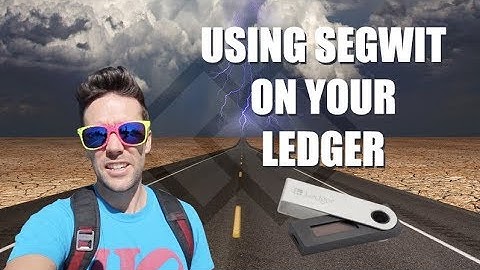 How to use Segwit with your Ledger Wallet