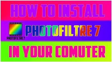 How To Install Photofiltre 7 In Your Computer