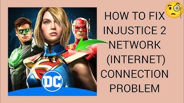 How To Fix Injustice 2 App Network Connection Problem|| Injustice 2 Internet Connection Problem