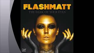 Flashmatt   The Dark Of Your Eyes Hi​ ​NRG Mix