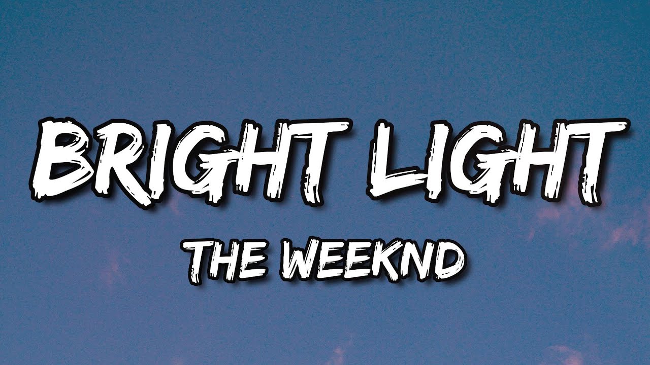 The Weeknd Bright Light (Lyrics) YouTube