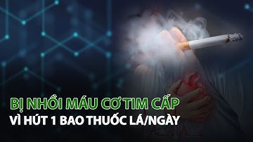 Bị Nhồi Máu Cơ Tim Cấp vì hút 1 bao Thuốc Lá/ngày| VTC14