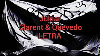 Jukiar - Clarent & Quevedo (Letra / Lyrics)
