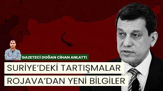 Suriye’deki tartışmalar, Rojava’dan yeni bilgiler… | Gazeteci Doğan Cihan anlattı