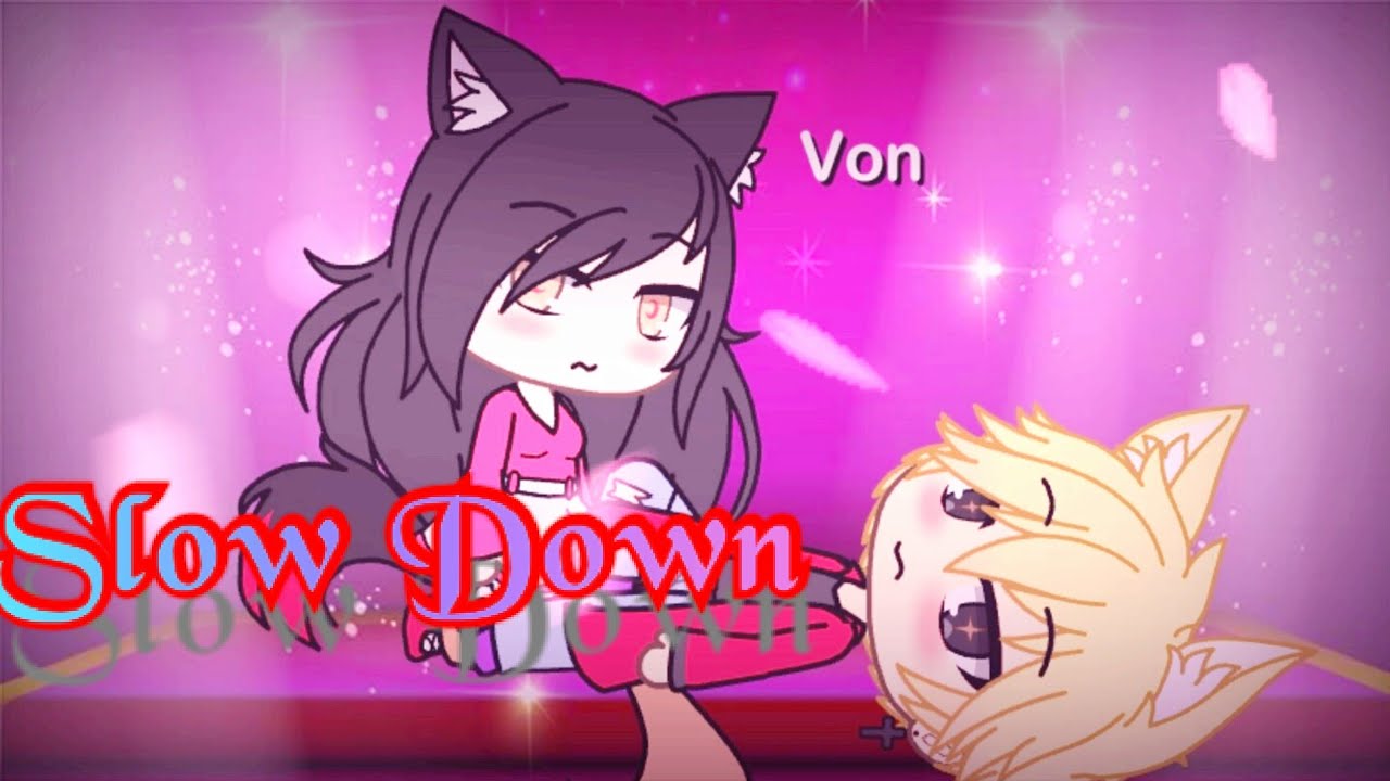 Slow Down-selene gomez |||#GACHA LIFE||| #GLMV||| (read description)~Original~